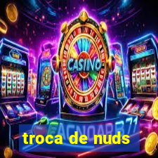 troca de nuds